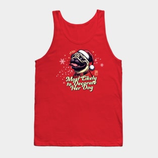 Most Likely to Decorate Her Dog - Family Christmas - Cute Dog Tank Top